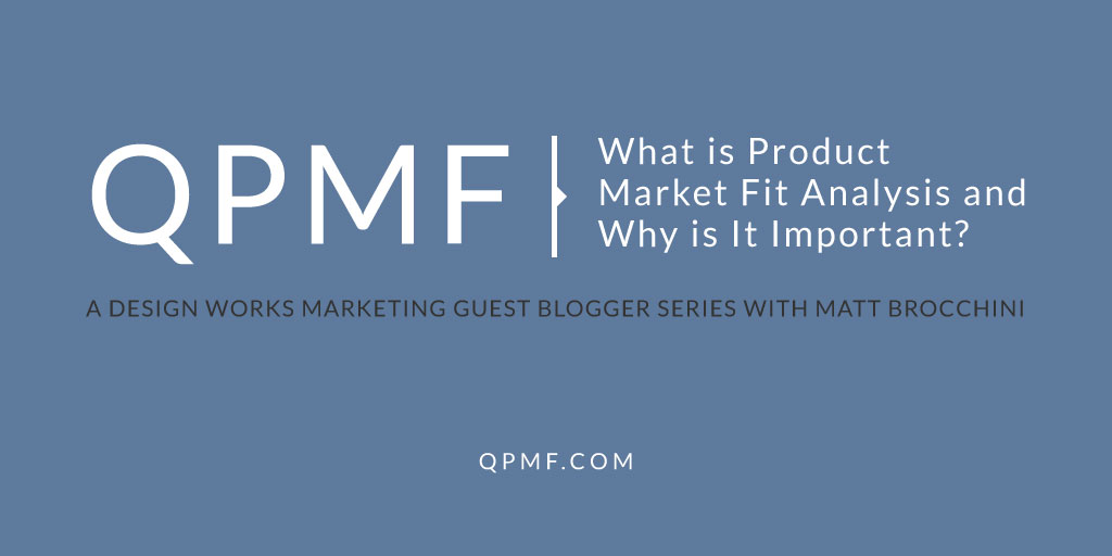 Matt Brocchini QPMF Product Market Fit Analysis
